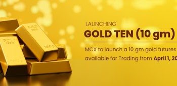 Gold Ten (10g) Futures to Begin Trading on MCX from April 1