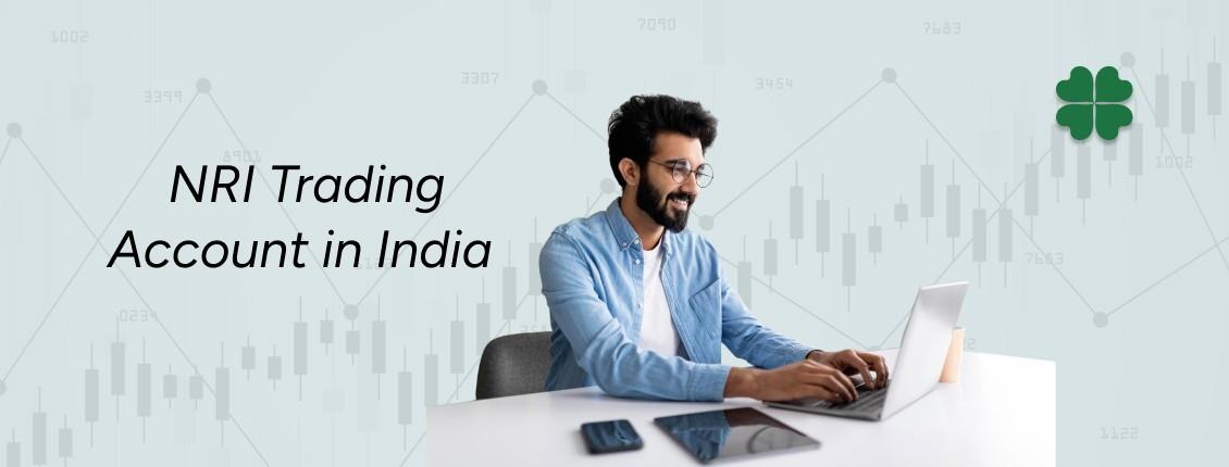 Everything You Need to Know about NRI Trading Account in India