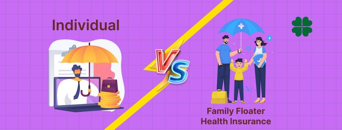 Individual vs Family Floater Health Insurance: Which One Should You Choose?