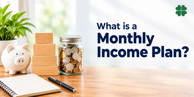 What is a Monthly Income Plan? How It Works, Benefits & Risks