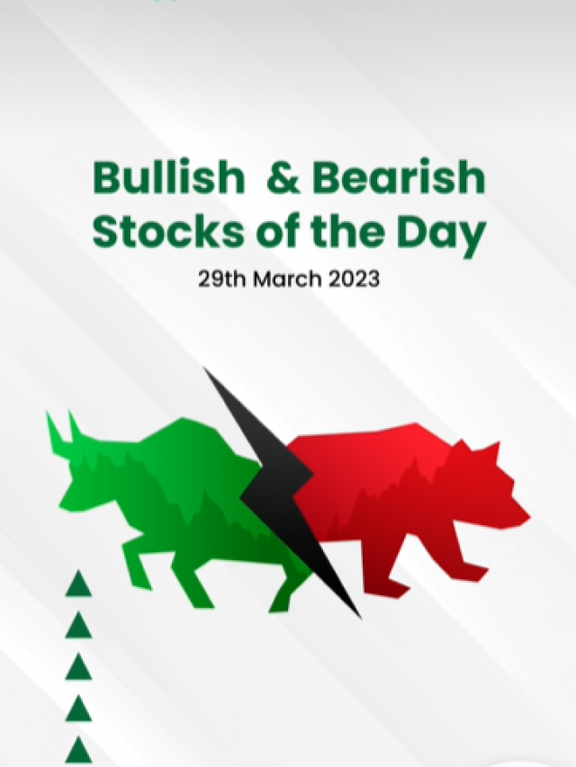 Bullish & Bearish stocks of 28 March 2023